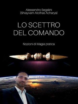 cover image of Lo Scettro del Comando. Nozioni di magia pratica.